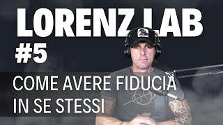 Lorenz Lab #5 - Come avere fiducia in se stessi