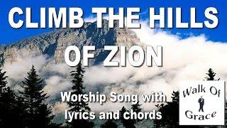 Climb The Hills of Zion - Worship Song with Lyrics and Chords