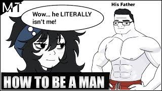 How To Be A MAN