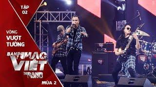 Radio Band - Mặt Trời Bé Con // Tập 2 Vòng Vượt Tường | Ban Nhạc Việt Mùa 2