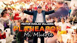 Planearon Mi Muerte Pastor Duglas Villagra