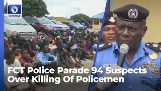 FCT Police Parade 94 Suspects Over Killing Of Policemen