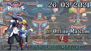 BBCF2 Lobby matches & Sacred Azure (Noel) VS GeA (Hakumen) offline matches 26/03/21
