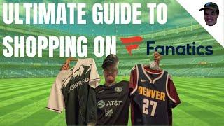 Ultimate guide to shopping on Fanatics