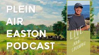 The Plein Air Easton Podcast S3E10 - LIVE from Plein Air Easton with John Caggiano