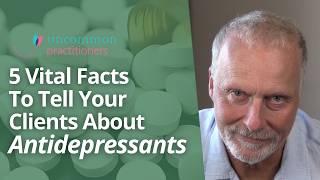 5 Vital Facts to Tell Your Clients about Antidepressants | Mark Tyrrell