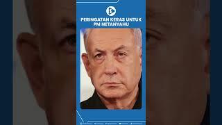 Peringatan Keras untuk PM Netanyahu