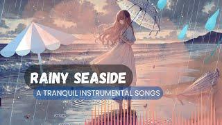 Rainy Seaside | A Tranquil Instrumental Song