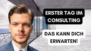 1. TAG im CONSULTING - DAS kann dich erwarten!