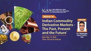 Webinar Recording on 'Indian Commodity Derivative Markets- The Past, the Present and the Future'