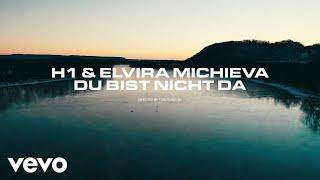 H1 x Elvira Michieva - Du bist nicht da (Offizielles Video)