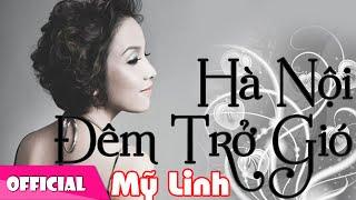 Hà Nội Đêm Trở Gió - Mỹ Linh [Official MV HD]