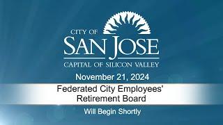 NOV 21, 2024 | Federated City Employees' Retirement Plan Board