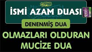 OLMAZLARI OLDURAN MUCİZE DUA - DİNLEYENİN DUALARI GERİ ÇEVRİLMEZ