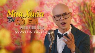 ACOUSTIC BOLERO - TẬP 6  | MÙA XUÂN ĐÓ CÓ EM | PHAN ĐINH TÙNG