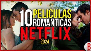 TOP 10 Películas ROMÁNTICAS de NETFLIX 2024 ️