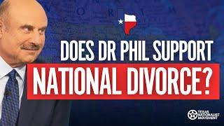 Does Dr. Phil Think Texas Should LEAVE America?