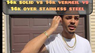 14k solid gold vs 14k vermeil vs 14k plated over stainless steel (Harlem Bling 10% off: Chandler561)