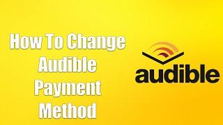 How To Change Audible Payment Method