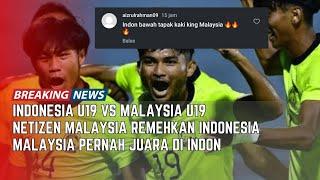 NETIZEN MALAYSIA BERULAH ‼️ ANGGAP REMEN INDONESIA DI SEMI FINAL U19 ASEAN CUP