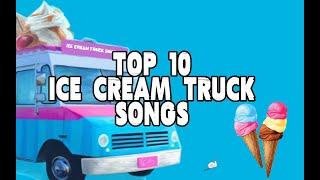 TOP 10 BEST ICE CREAM TRUCK SONGS 