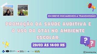 Promoção da Saúde Auditiva e o Uso do QTAI no ambiente escolar