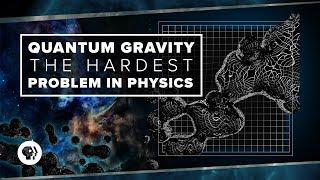 Quantum Gravity and the Hardest Problem in Physics | Space Time