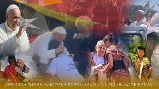 Memoria Furak Santo Padre Francisco iha Timor-Leste Lori Bensaun no Milagre Barak