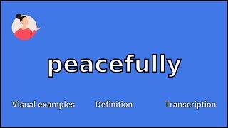 PEACEFULLY - Meaning and Pronunciation