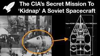 The Story Of How The CIA Stole & Returned A Soviet Spacecraft Before Being Noticed