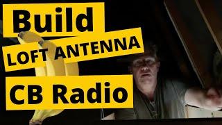 CB RADIO: Build a Citizen Band Loft Antenna - Home-brew Wire antenna for 11 Meters.