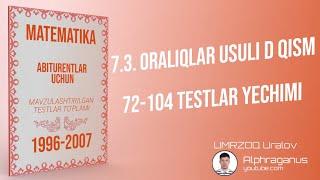 AXBOROTNOMA. ORALIQLAR USULI D QISM 72-104 TESTLAR YECHIMI