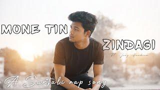 Mone tin - Zindagi ft. Jony Hembrom || Santhali Rap song || 2023