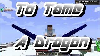 Epic Minecraft Journey Series - TO TAME A DRAGON [5] Minecraft Videos