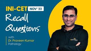 INI-CET Nov 2022 | Recall Questions of Pathology Paper 1 | Dr Praveen Gupta  | DBMCI 94% Strike Rate