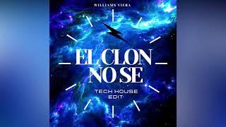 EL CLON  - NO SE ( TECH HOUSE VERSION ) [Williams Viera]