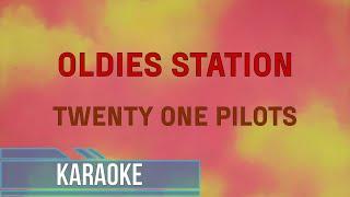 Twenty One Pilots - Oldies Station (Karaoke)