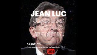 Kaotik 747 - Jean Luc Mélenchon