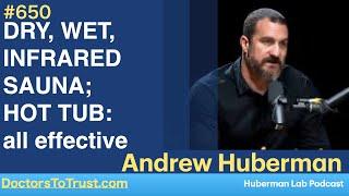 ANDREW HUBERMAN 4 | DRY, WET, INFRARED SAUNA; HOT TUB; HOODIE: all effective if hot enough!