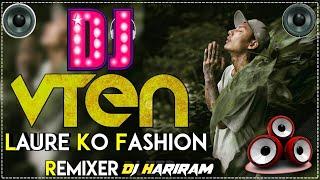 VTEN- Laure Ko Fashion Nepali Dj Song || New Style Mix || New Vten Dj Song || Lauren Ko Fashion Vten