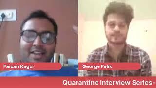 Quarantine Interview Series - Chit Chat with George Felix