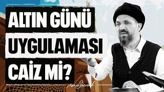 Altın Günü Uygulaması Caiz mi? l İhsan Şenocak