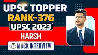 UPSC Topper 2023 | Harsh, Rank 376 | UPSC 2023 Mock Interview | IAS Interview 2023