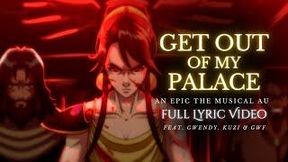 [ FULL Lyric Video ] Get Out of My Palace - An EPIC the Musical AU feat. Gwendy, Kuzi and GWF