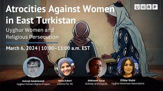 Atrocities Against Women in East Turkestan: Uyghur Women and Religious Persecution