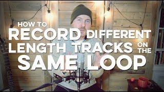 Record Different Length Tracks on the Same Loop Tutorial