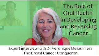 The Role of Oral Health in Developing and Reversing Cancer - OraWellness - Dr. Veronique Desaulniers