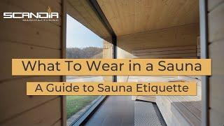 What to Wear in a Sauna. A Guide to Sauna Etiquette