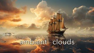 Clouds: Ambient Synth Music - Soothing Relaxation Music For Sleep & Meditation | Ethereal Beautiful