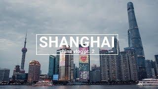 China Vlog 2018 | Pt. 2 | SHANGHAI